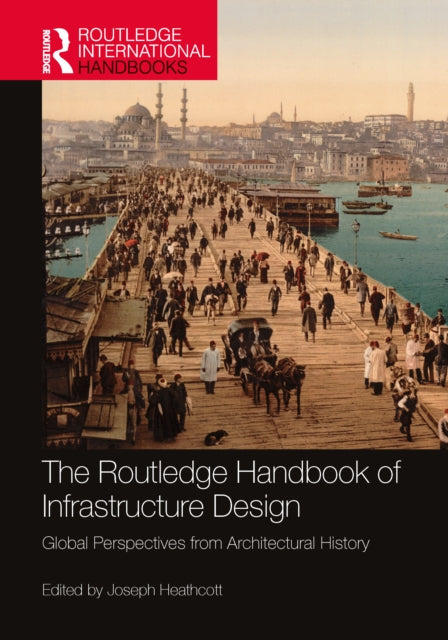 Book cover of: Routledge Handbook of Infrastructure Design. By: Joseph Heathcott
