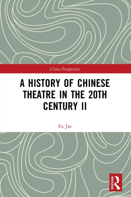 Book cover of: History of Chinese Theatre in the 20th Century II. By: Jin Fu