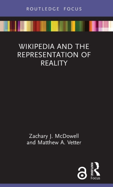 Book cover of: Wikipedia and the Representation of Reality. By: Zachary J. McDowell