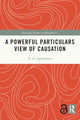 Book cover of: Powerful Particulars View of Causation. By: R. D. Ingthorsson