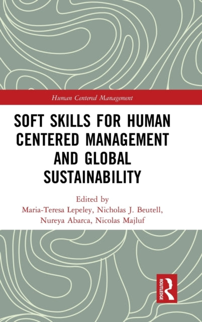 Book cover of: Soft Skills for Human Centered Management and Global Sustainability. By: María Teresa Lepeley