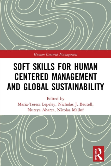 Book cover of: Soft Skills for Human Centered Management and Global Sustainability. By: María Teresa Lepeley