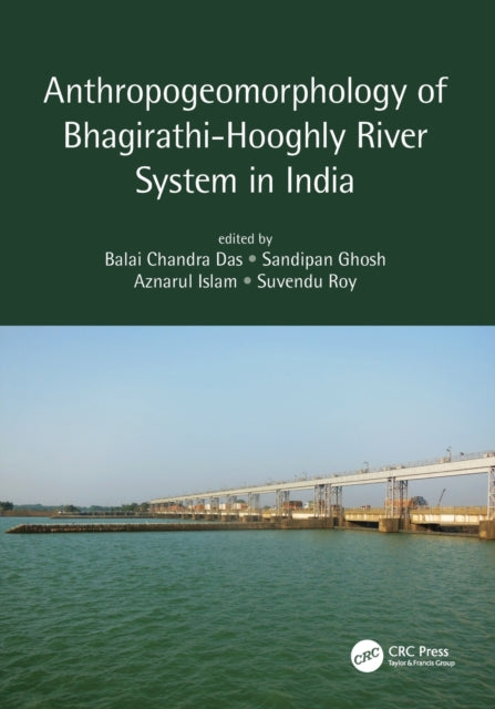 Book cover of: Anthropogeomorphology of Bhagirathi-Hooghly River System in India. By: Balai Chandra Das