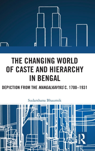 Book cover of: Changing World of Caste and Hierarchy in Bengal. By: Sudarshana Bhaumik