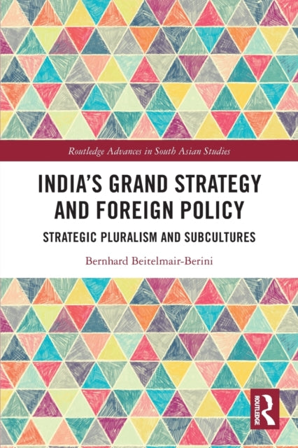 Book cover of: India’s Grand Strategy and Foreign Policy. By: Bernhard Beitelmair-Berini