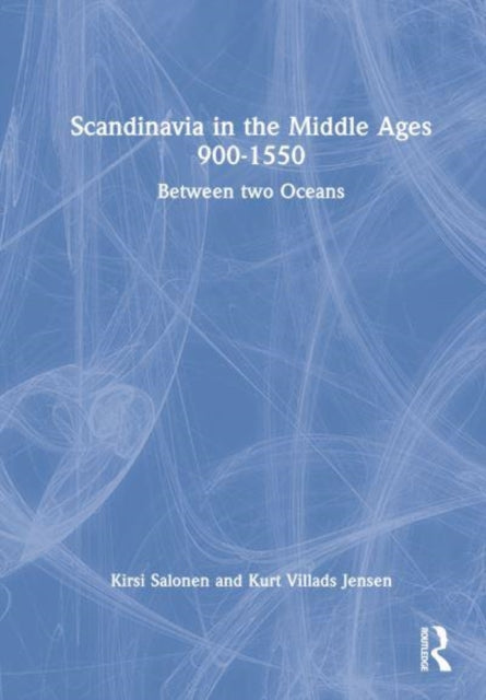 Book cover of: Scandinavia in the Middle Ages 900-1550. By: Kirsi Salonen