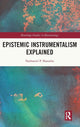 Book cover of: Epistemic Instrumentalism Explained. By: Nathaniel Sharadin