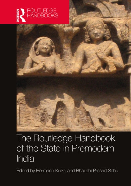 Book cover of: Routledge Handbook of the State in Premodern India. By: Hermann Kulke