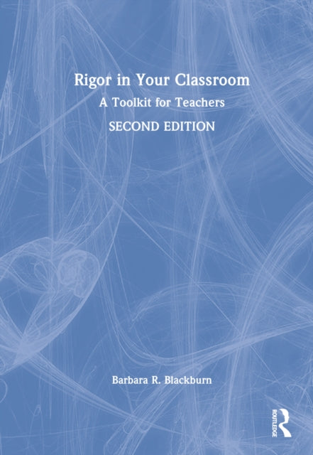 Book cover of: Rigor in Your Classroom. By: Barbara R. Blackburn