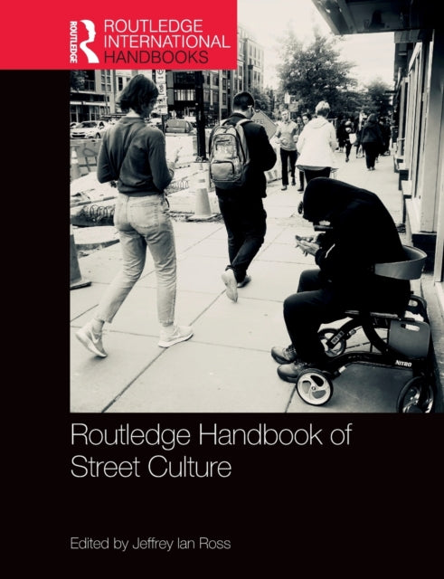 Book cover of: Routledge Handbook of Street Culture. By: Jeffrey Ian Ross