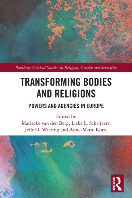 Book cover of: Transforming Bodies and Religions. By: Mariecke van den Berg