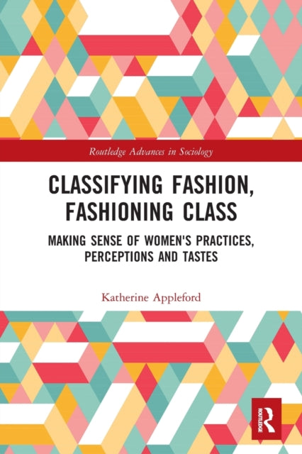 Book cover of: Classifying Fashion, Fashioning Class. By: Katherine Appleford