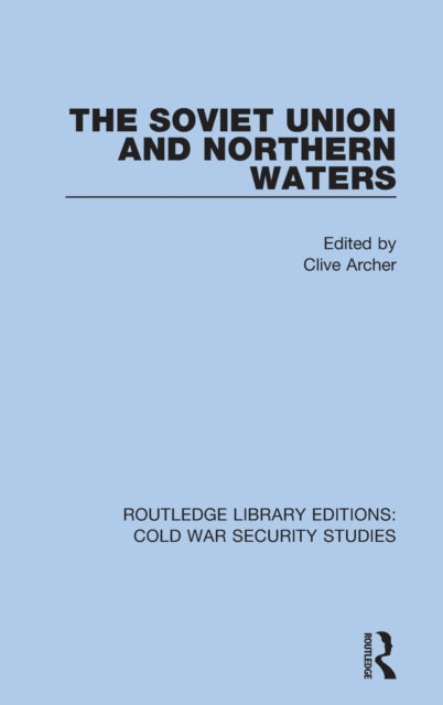 Book cover of: Soviet Union and Northern Waters. By: Clive Archer