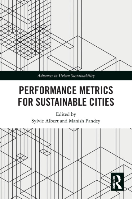 Book cover of: Performance Metrics for Sustainable Cities. By: Sylvie Albert