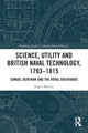 Book cover of: Science, Utility and British Naval Technology, 1793–1815. By: Roger Morriss