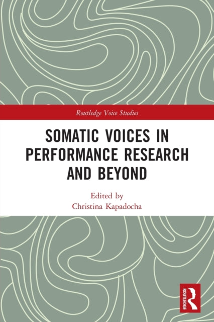 Book cover of: Somatic Voices in Performance Research and Beyond. By: Christina Kapadocha