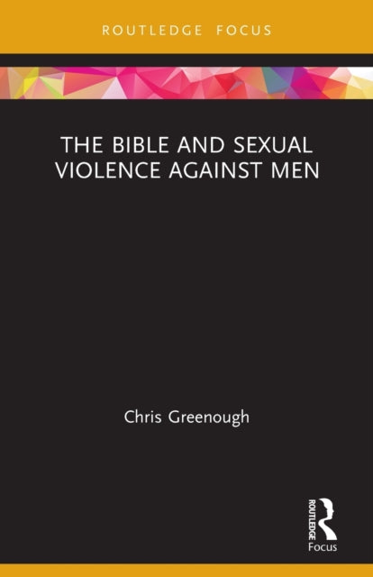 Book cover of: Bible and Sexual Violence Against Men. By: Chris Greenough