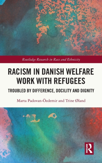 Book cover of: Racism in Danish Welfare Work with Refugees. By: Marta Padovan-Özdemir