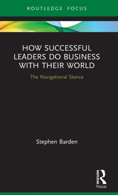 Book cover of: How Successful Leaders Do Business with Their World. By: Stephen Barden