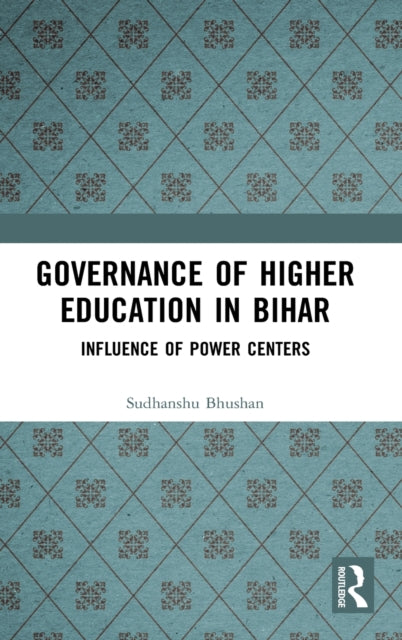 Book cover of: Governance of Higher Education in Bihar. By: Sudhanshu Bhushan