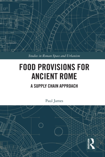 Book cover of: Food Provisions for Ancient Rome. By: Paul James