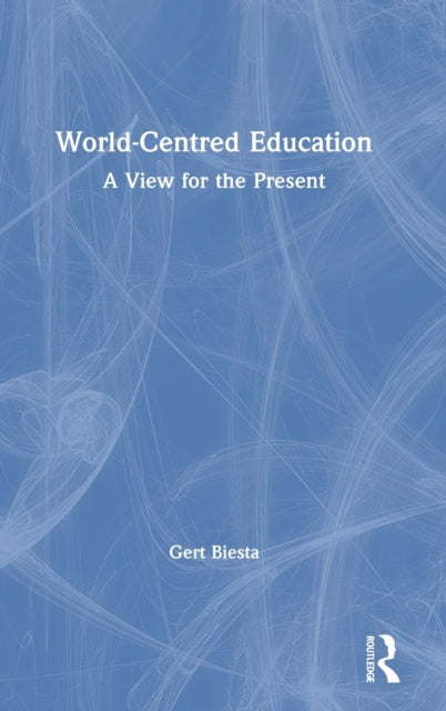 Book cover of: World-Centred Education. By: Gert Biesta