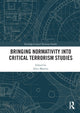 Book cover of: Bringing Normativity into Critical Terrorism Studies. By: Alice Martini