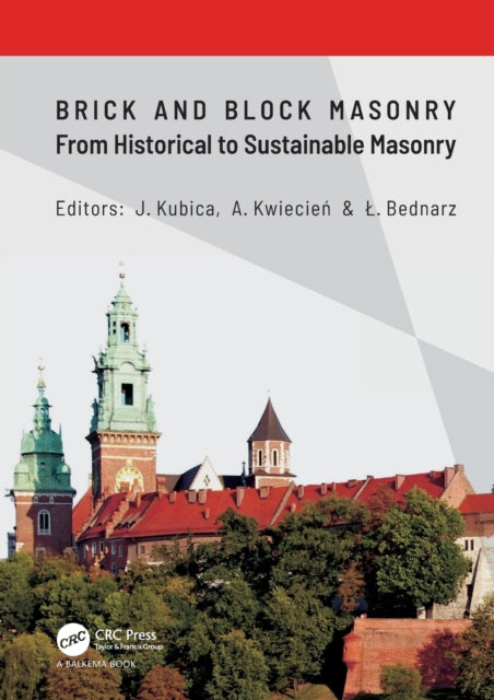 Book cover of: Brick and Block Masonry - From Historical to Sustainable Masonry. By: Jan Kubica