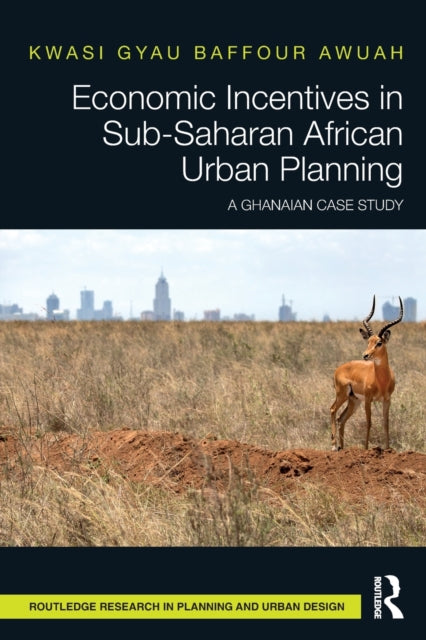 Book cover of: Economic Incentives in Sub-Saharan African Urban Planning. By: Kwasi Gyau Baffour Awuah