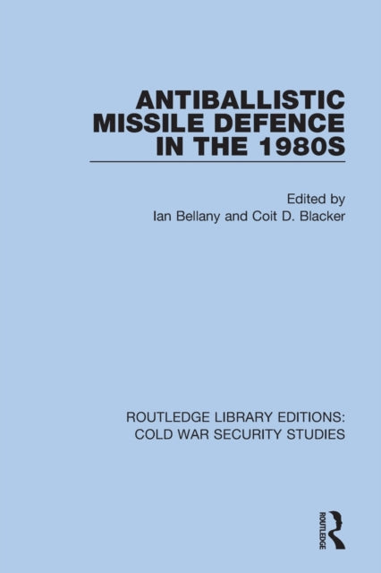 Book cover of: Antiballistic Missile Defence in the 1980s. By: Ian Bellany