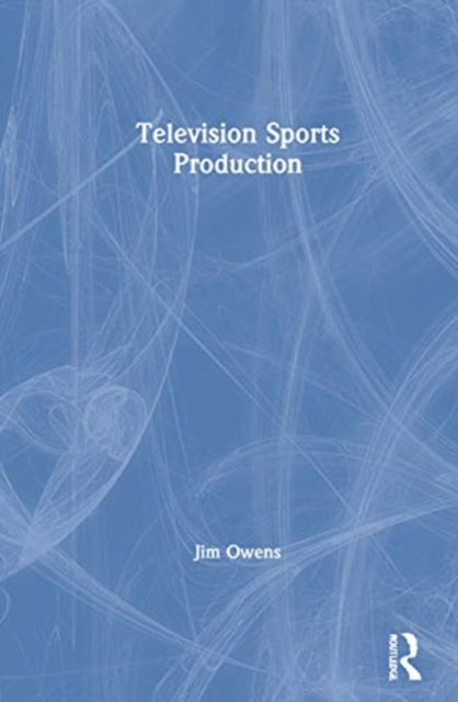 Book cover of: Television Sports Production. By: Jim Owens