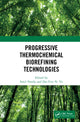 Book cover of: Progressive Thermochemical Biorefining Technologies. By: Sonil Nanda