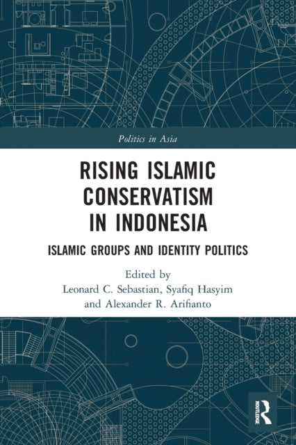 Book cover of: Rising Islamic Conservatism in Indonesia. By: Leonard C. Sebastian