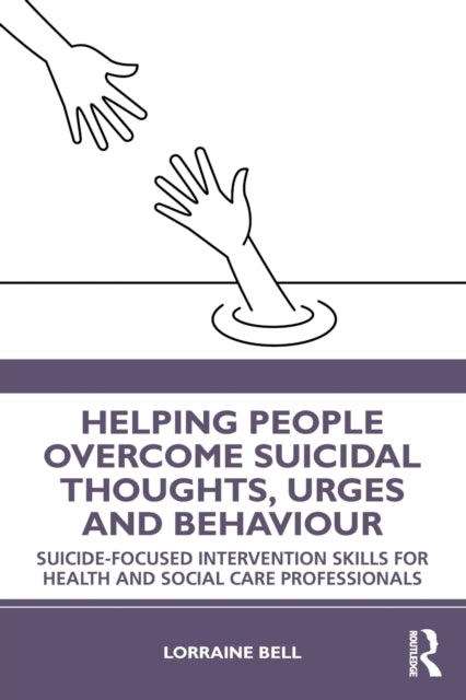 Book cover of: Helping People Overcome Suicidal Thoughts, Urges and Behaviour. By: Lorraine Bell