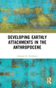 Book cover of: Developing Earthly Attachments in the Anthropocene. By: Edward H. Huijbens