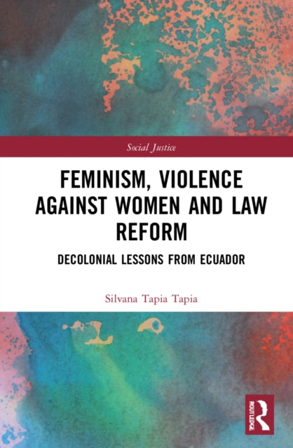 Book cover of: Feminism, Violence Against Women, and Law Reform. By: Silvana Tapia Tapia
