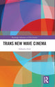 Book cover of: Trans New Wave Cinema. By: Akkadia Ford