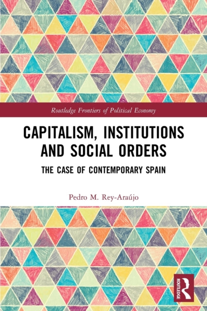 Book cover of: Capitalism, Institutions and Social Orders. By: Pedro M. Rey-Araújo