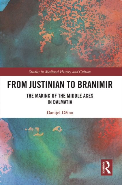 Book cover of: From Justinian to Branimir. By: Danijel Dzino