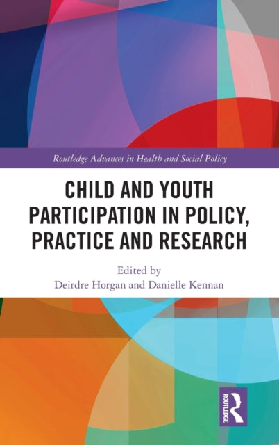Book cover of: Child and Youth Participation in Policy, Practice and Research. By: Deirdre Horgan