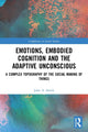 Book cover of: Emotions, Embodied Cognition and the Adaptive Unconscious. By: John A. Smith