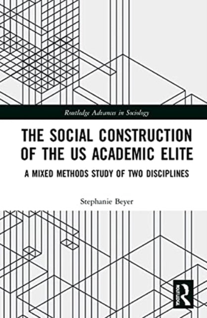 Book cover of: Social Construction of the US Academic Elite. By: Stephanie Beyer