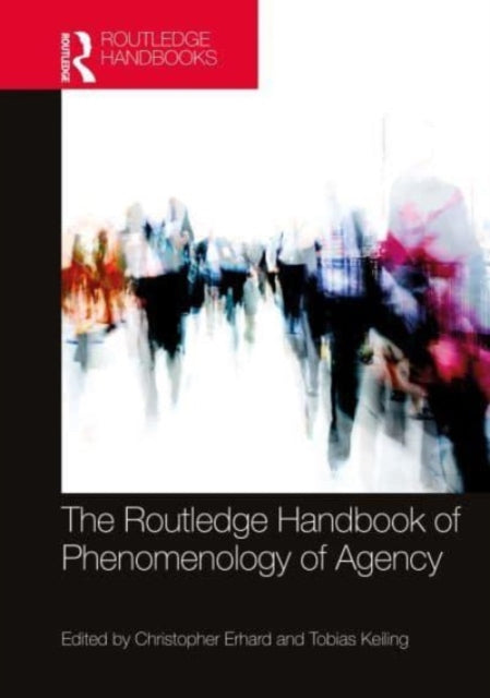 Book cover of: Routledge Handbook of Phenomenology of Agency. By: Christopher Erhard