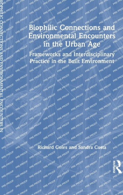 Book cover of: Biophilic Connections and Environmental Encounters in the Urban Age. By: Richard Coles
