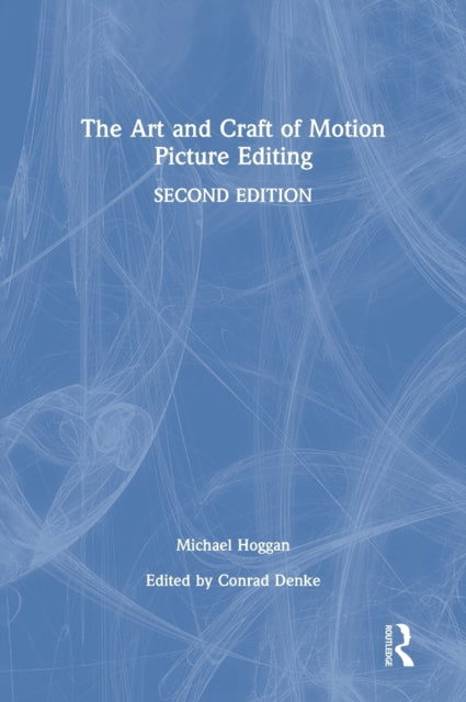Book cover of: Art and Craft of Motion Picture Editing. By: Michael B. Hoggan