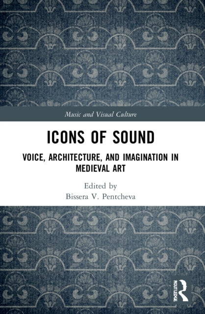 Book cover of: Icons of Sound. By: Bissera V. Pentcheva