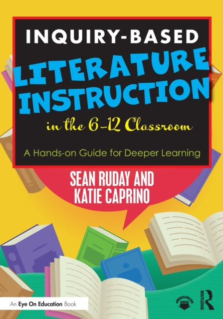 Book cover of: Inquiry-Based Literature Instruction in the 6–12 Classroom. By: Sean Ruday