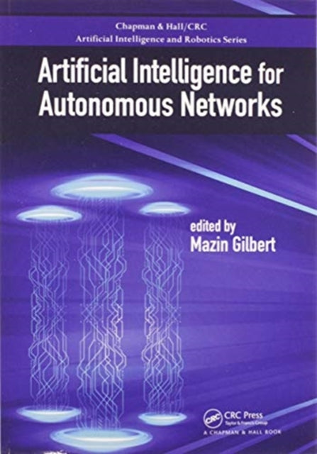 Book cover of: Artificial Intelligence for Autonomous Networks. By: Mazin Gilbert