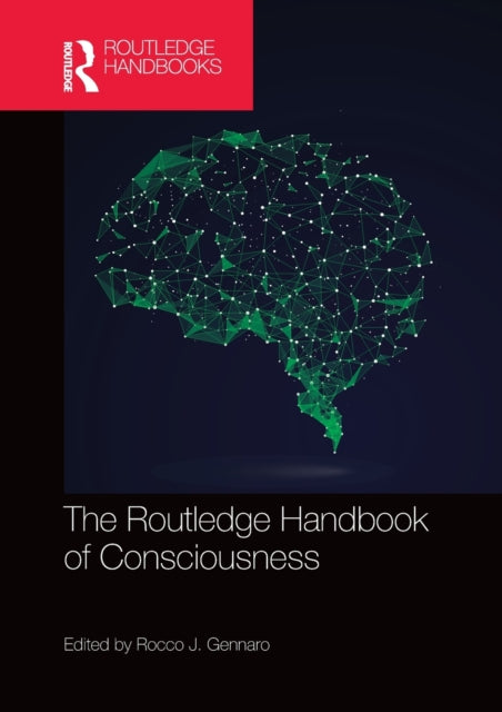 Book cover of: Routledge Handbook of Consciousness. By: Rocco J. Gennaro