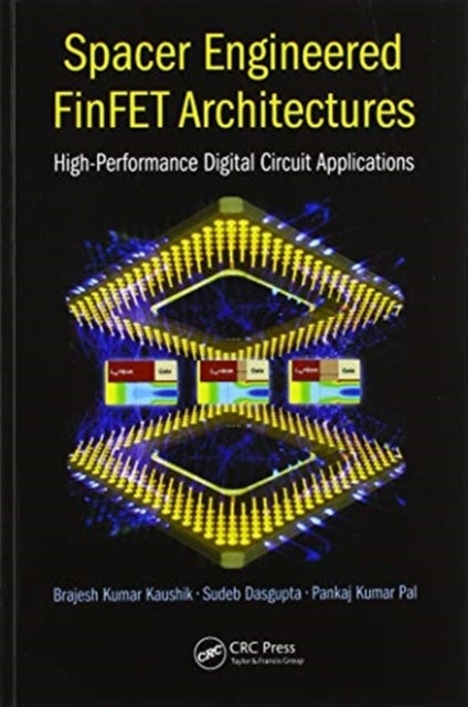 Book cover of: Spacer Engineered FinFET Architectures. By: Sudeb Dasgupta